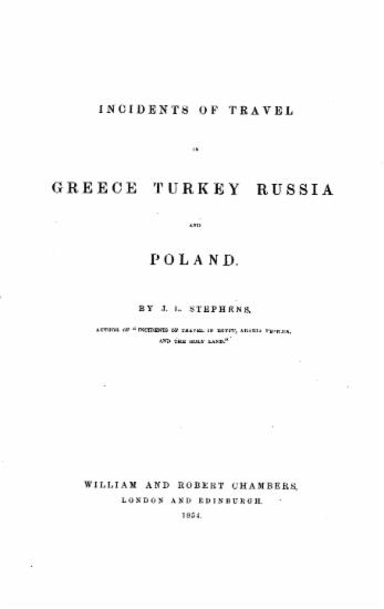 Incidents of travel in Greece, Turkey, Russia and Poland /  by J.L. Stephens.