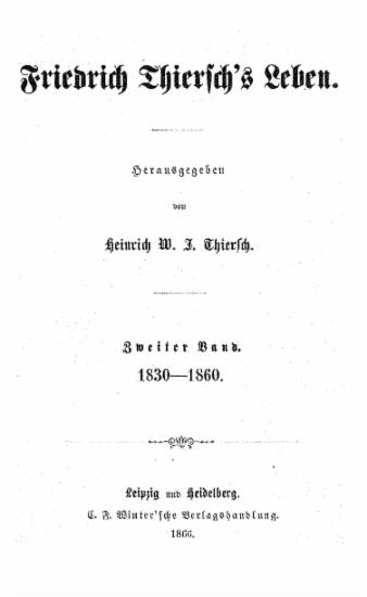 Friedrich Thiersch's Leben / herausgegeben von Heinrich W.J.Thiersch.