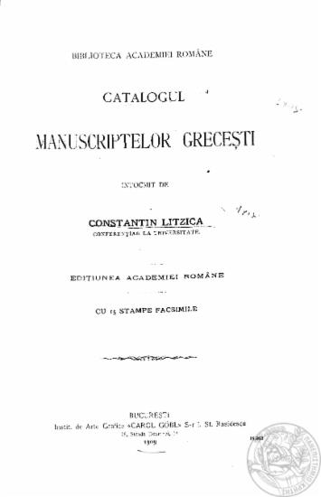 Catalogul manuscriptelor grecesti /  intocmit de Constantin Litzica___ cu 15 stampe facsimile.
