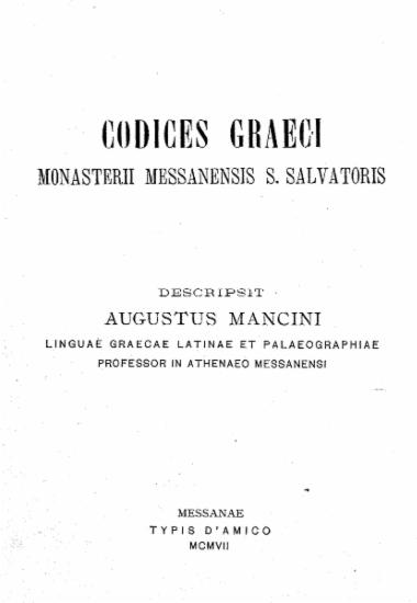 Codices Graeci monasterii Messanensis S. Salvatoris /  descripsit Augustus Mancini ___.