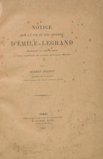 Notice sur la vie et les oeuvres d' Emile Legrand /  par Hubert Pernot ___.