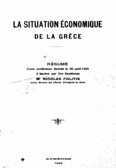 La situation économique de la Grèce :  résumé d'une conférence donnée le 30 août 1923 à Genève /  par ... Nicolas Politis...