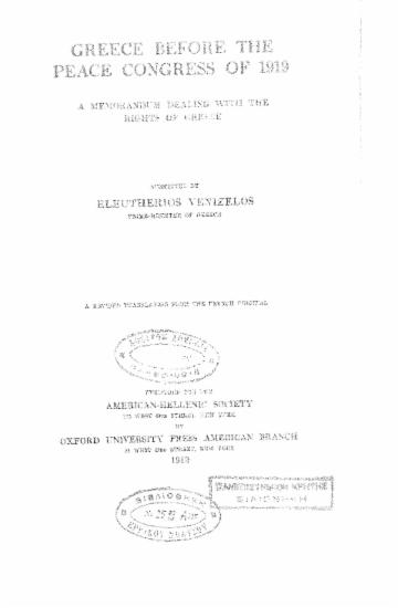 Greece before the Peace congress of 1919; :  a memorandum dealing withthe rights of Greece, /  submitted by Eleutherios Venizelos. A revisedtranslation from the French original.