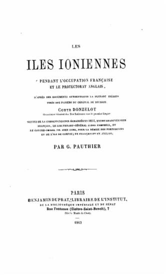 Les iles ioniennes :  Pendant l'occupation francaise et le protectorat anglais : d'apres documents authentiques la plupart inedits_ /  par G. Pauthier.