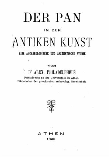 Der Pan in der antiken Kunst :  Eine archaelogische und aesthetische Studie /  von Dr Alex Philadelpheus ___.