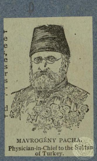 Mavrogéνυ Pacha. Physician - in - chief to the Sultan of Turkey.