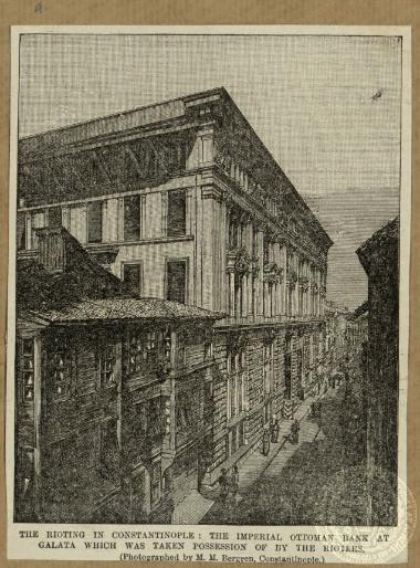 The rioting in Constantinople: the Imperial Ottoman Bank at Galata which was taken possession of by the rioters.