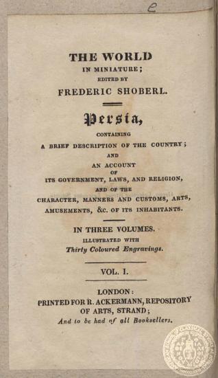 Persia. Containing a brief description of the country; and an account of its government, laws, and religion, and of the character, manners and customs, arts, amusements, &c.of its inhabitants