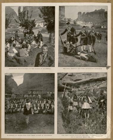 Macedonian Revolutionists in the village of Kalambaka The four American boys with Macedonian insurgents A company of Macedonians with their captain at Kalambaka The chief Davelis with his men who entered Macedonia and so brought about the War