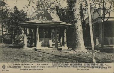 Guerre 1914-15-16…En Orient. Salonique - Eglise Saint-Georges, ancienne fontaine aux ablutions.