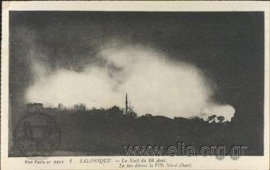Salonique - La nuit du 18 Août. Le feu dévore la Ville Nord-Ouest.