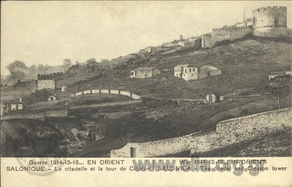 Guerre 1914-15-16…En Orient.
Salonique - La citadelle et la tour de Ciceron
