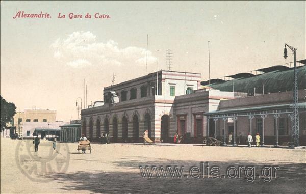 Alexandrie. La Gare du Caire.
