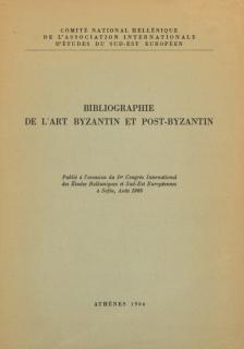 Bibliographie de l’Art Byzantin et Post-byzantin (1950-1965), publiée à l’occasion du Ier Congrès International des Études Balkaniques et Sud-Est Européenes (Sofia, août 1966)