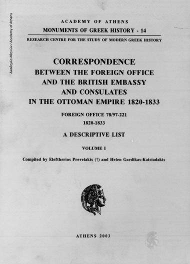 Correspodence between the Foreign Office and the British Embassy and Consulates in the Ottoman Empire 1820-1833. Foreign Office 78/97-221, 1820-1833 A Descriptive list, Volume I