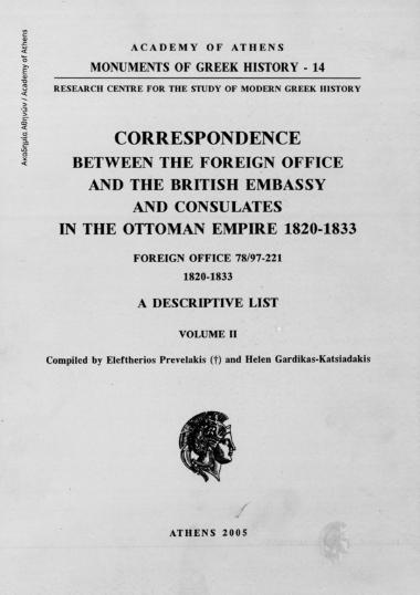 Correspodence between the Foreign Office and the British Embassy and Consulates in the Ottoman Empire 1820-1833. Foreign Office 79/97-221, 1820-1833 A Descriptive list, Volume II.