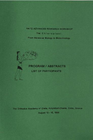 The Chloroplast: from molecular biology to biotechnology: Program/ Abstracts. List of Participants: The Orthodox Academy of Crete, Kolymbari - Chania, Crete, Greece: August 10-15, 1998