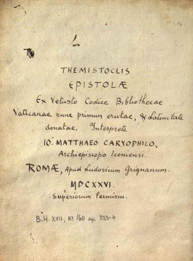 Themistoclis Epistolae ex Vetusto Codice Bibliothecae Vaticana nunc primum erutae e latinitate... Interprete Io. Matthaeo Caryophilo...