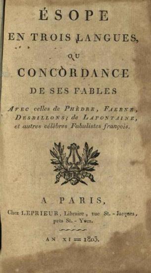 Ésope en trois langues, ou concordance de ses fables avec celles de Phèdre, Faerne, Desbillons, de Lafontaine, et autres célèbres Fabulistes françois