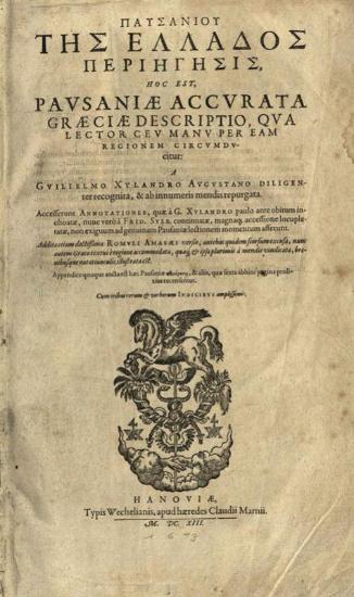 Παυσανίας. Παυσανίου τῆς Ἑλλάδος περιήγησις... A Guilielmo Xylandro Augustano..., Ἀννόβερο, Typis Wechelianis, apud haeredes Claudii Marnii, 1613.