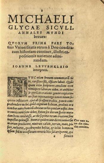 Μιχαὴλ Γλυκᾶς. Annales Michaeli Glycae Siculi... latinam in linguam... per Io. Levvenclaium..., Βασιλεία, per Episcopios, 1572.