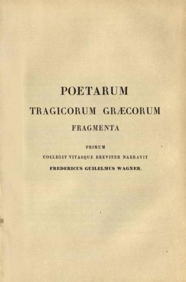 Εὐριπίδης. Fragmenta Euripidis... collegit Fr. Guil. Wagner... Christus Patiens, Ezechieli et Christianorum Poetarum reliquiae dramaticae... emendavit... instruxit Fr. Dübner..., Παρίσι, Ambroise Firmin-Didot, 1846.