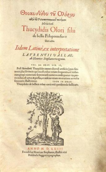 Θουκυδίδης, Θουκυδίδου τοῦ Ὀλόρου Περὶ τοῦ Πελοποννησιακοῦ πολέμου Βιβλία ὀκτώ. Thucydidis Olorii filii de bello Peloponnesiaco libri octo --- inetrpretatione Laurentii Valae, ab Henrico Stephano recognita..., Henricus Stephanus, [Γενεύη] 1564.
