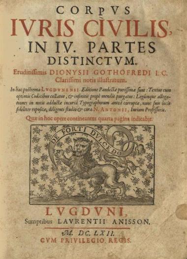 Dionysius Gothofredus. Corpus Iuris Civilis, 2 τόμ., Λυών, Laurentius Anisson, 1662.