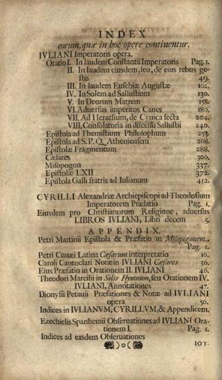 Ἰουλιανός. Ἰουλιανοῦ Αὐτοκράτορος Τὰ Σωζόμενα καὶ τοῦ ἐν Ἁγίοις Κυρίλλου ἀρχιεπισκόπου Ἀλεξανδρείας πρὸς τὰ τοῦ ἐν ἀθέοις Ἰουλιανοῦ λόγοι δέκα... Accedumt Dionysii Petavii in Iulianum Notae... Ezechiel Spanhemius... recensuit..., Λειψία, sumptibus haeredum M.G. Weidmanni & Ioh. Ludovici, 1696.