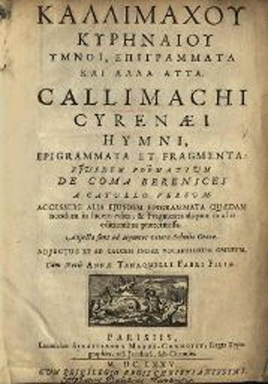 Καλλίμαχος. Καλλιμάχου Κυρηναίου Ὕμνοι, Ἐπιγράμματα καὶ ἄλλα ἄττα..., Παρίσι, Sebastianus Mabre-Cramoisy, 1675.