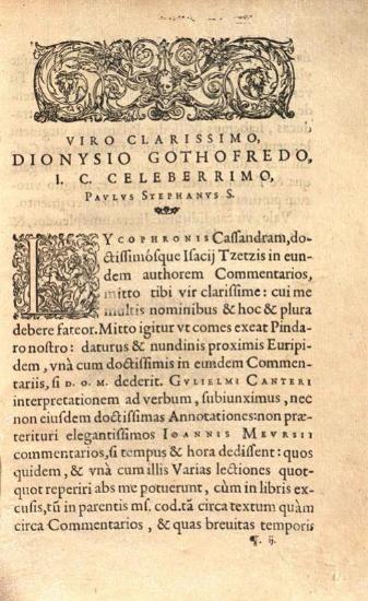 Λυκόφρων. Λυκόφρονος τοῦ Χαλκιδέως Ἀλεξάνδρα. Εἰς αὐτὸ τοῦτο Ἰζακίου τοῦ Τζέτζου ἐξήγημα... interpretatio versuum Latina Gulielmus Canterum... eiusdem... Annotattiones, necnon Epitome Cassandrae Graecolatina, carmine Anacreontio..., Γενεύη, Παῦλος Στέφανος, 1601.