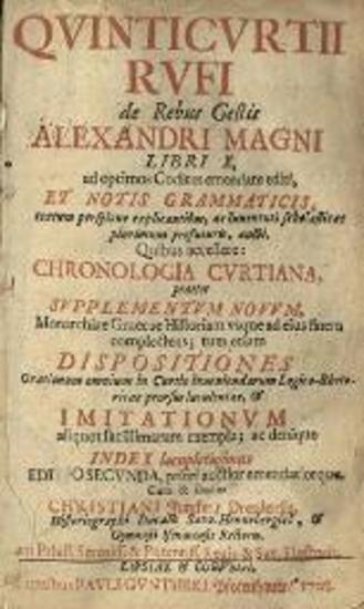 Quinti Curtii Rufi de Rebus Celtis Alexandri Magni Libri X... Cura & studio Christiani Juncter Dresdensis...