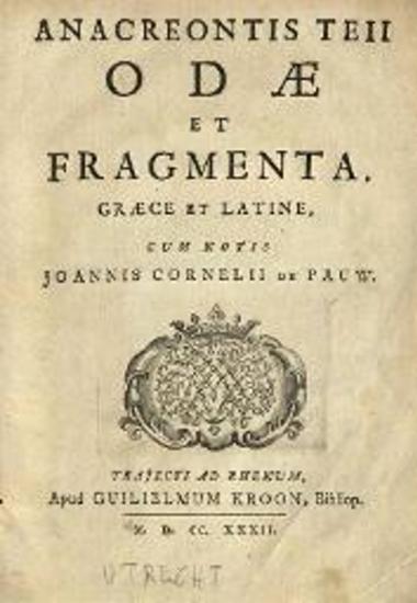 Anacreontis Teii Odae et Fragmenta, Graece et Latine, cum notis Ioannis Cornelii de Pauw...