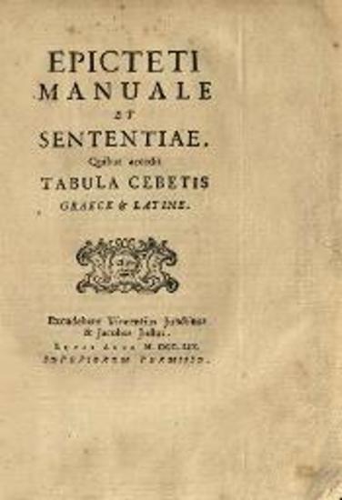 Epicteti Manuale et Sententiae Quibus accedit. Tabula Cebetis Graece & Latine