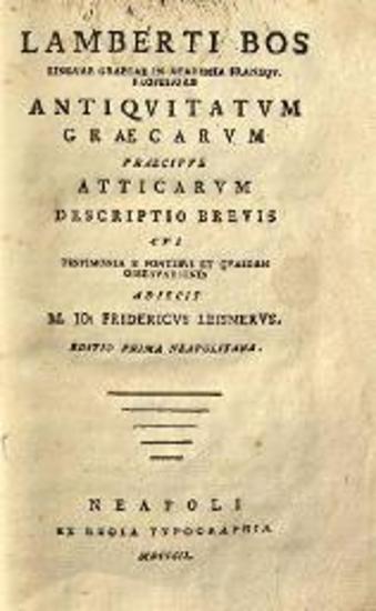 Lamberti Bos Antiquitatum Graecarum praecipue Atticarum descriptio brevis cui testimonia... adiecit... Fridericus Leisnerus...