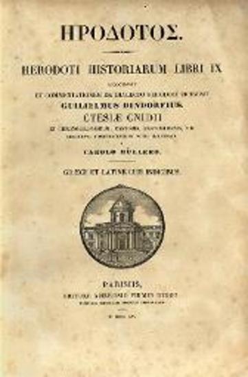 Ἡρόδοτος. Herodoti Historiarum Libri IX recognovit... Guilielmus Dindorfius. Ctesiae Cnidii et Chronicographorum... fragmenta... a Carolo Mülerro...
