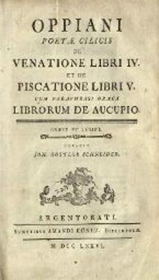 Oppiani poetae Cilicis De Venatione libri IV et De Piscatione libri V cum paraphrasi graeca librorum De Aucupio