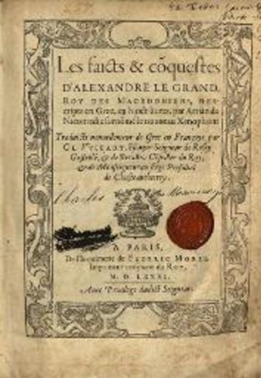 Ἀρριανός. Les faicts & coquettes d’Alexandre le Grand..., Παρίσι, Federic Morel, 1581.