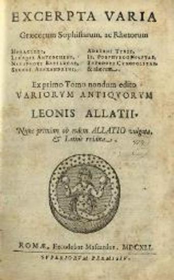 Λέων Ἀλλάτιος. Excerpta Varia Graecorum Sophistarum, ac Rhetorum..., Ρώμη, excudebat Mascardus, 1641.