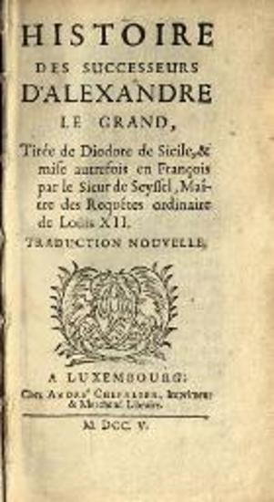 Διόδωρος Σικελιώτης. Histoire des Successeurs D’Alexandre le Grand..., Λουξεμβοῦργο, André Chevalier, 1705.