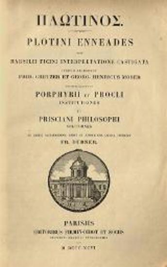 Πλωτίνος. Plotini Enneades cum Marsilii Ficini interpretatione castigata iterum ediderunt… Primum accedunt Porphyrii et Procli…, Παρίσι, Firmin-Didot et Sociis, 1896.