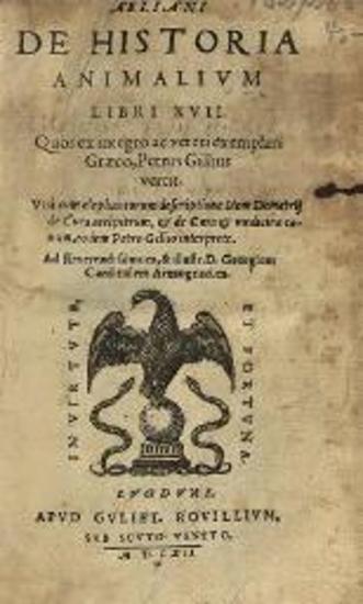 Αἰλιανός. Aeliani De Historia Animalium Libri XVII... Petrus Gillius vertit..., Λυών, Gulielmus Rovillius, 1562.