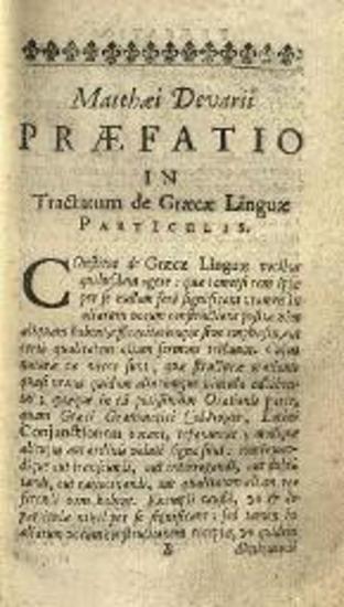Ματθαῖος Δεβαρῆς. Mat. Devarii Liber de Graecae Linguae Particulis... [Λονδίνο], Typis Du-Gardianis, 1657.