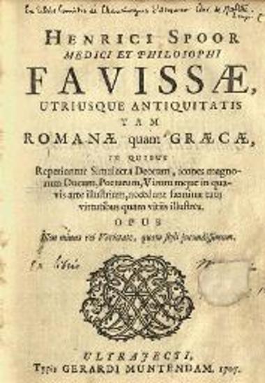 Henricus Spoor, Henrici Spoor --- Favisae, utriusque antiquitatis tam Romanae quam Greacae ---, Typis Gerardi Muntendam, Οὐτρέχτη 1707.