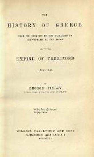 George Finlay, The History of Greece: From the Conquest by the Crusaders to its Conquest by the Turks and of the Empire of Trebizond 1204-1461, William Blackwood and Sons, Edinburgh-London 1851.
