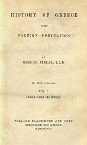 George Finlay, History of Greece under Foreign Domination---, William Blackwood and Sons, Edinburgh-London, Second Edition, vol. I, 1857.