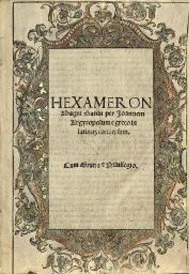 Hexameron, Basilii per Joannem Argyropolum e greco in latinus conversum...