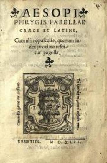 Aesopi Phrygis Fabellae graece et latine, cum aliis opusculis, quorum index proxima refertur pagella
