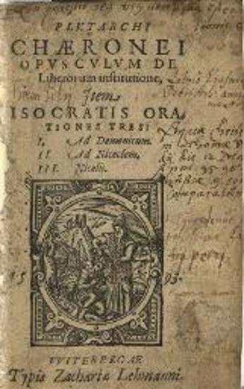 Plutarchi Chaeronei Opusculum de liberorum institutione... Isocratis Orationes Tres: I. Ad Demonicum. II. Ad Nicoclem. III. Nicolis...