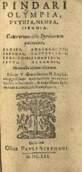 Pindari Olympia, Pythia, Nemea, Isthmia. Graecorum octo lyricorum carmina..., Editio V. Graecolatina H. Stepha.[ni]...